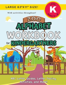 Paperback Zoo Alphabet Workbook for Kindergartners: (Ages 5-6) ABC Letter Guides, Letter Tracing, Activities, and More! (Large 8.5"x11" Size) [Large Print] Book