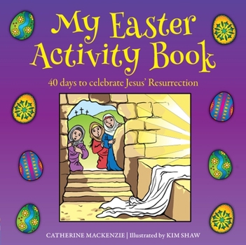 Paperback My Easter Activity Book: 40 Days to Celebrate Jesus' Resurrection Book