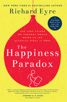 Paperback The Happiness Paradox the Happiness Paradigm: The Very Things We Thought Would Bring Us Joy Actually Steal It Away. Book