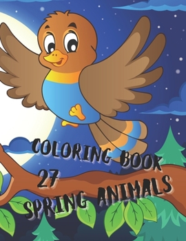 Paperback Spring Animals Coloring Book: Coloring Book with Cute Animals, Easy Spring Scenes, and Fun for Relaxation (Springtime Coloring Books for Kids) Book