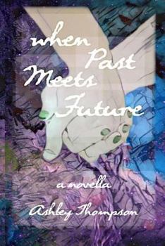 Paperback When Past Meets Future: A Novella Book