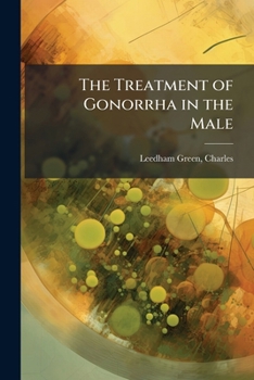 Paperback The Treatment of Gonorrha in the Male Book