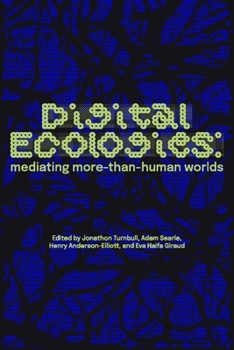 Paperback Digital Ecologies: Mediating More-Than-Human Worlds Book