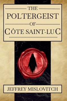 Paperback The Poltergeist of Côte Saint-Luc: A True Account Book