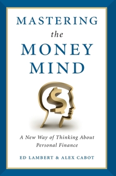 Hardcover Mastering the Money Mind: A New Way of Thinking About Personal Finance Book