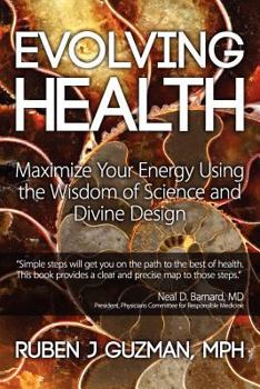 Paperback Evolving Health: Maximize Your Energy Using the Wisdom of Science and Divine Design Book