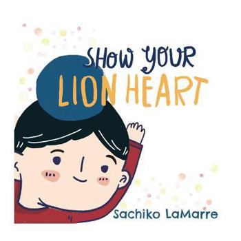 Paperback Show Your Lion Heart Book