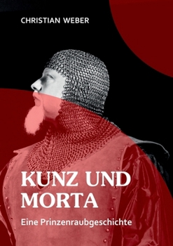 Paperback Kunz und Morta: Eine Prinzenraubgeschichte in fünf Akten [German] Book