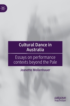 Hardcover Cultural Dance in Australia: Essays on Performance Contexts Beyond the Pale Book