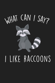 Paperback What Can I Say I Like Raccoons: Blank Lined Notebook To Write In For Notes, To Do Lists, Notepad, Journal, Funny Gifts For Raccoons Lover Book