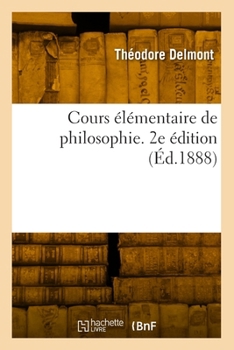 Paperback Cours Élémentaire de Philosophie. 2e Édition [French] Book