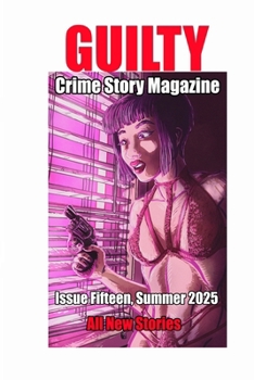 Paperback Guilty Crime Story Magazine: Issue 015 - Summer 2025 Book