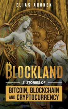 Hardcover Blockland: 21 Stories of Bitcoin, Blockchain, and Cryptocurrency Book