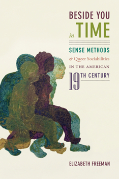 Paperback Beside You in Time: Sense Methods and Queer Sociabilities in the American Nineteenth Century Book