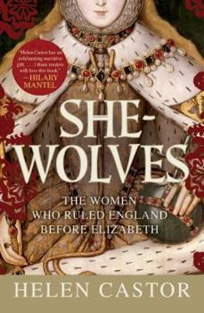 Hardcover She-Wolves: The Women Who Ruled England Before Elizabeth Book