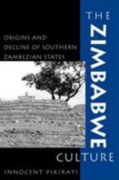 Paperback The Zimbabwe Culture: Origins and Decline of Southern Zambezian States Book