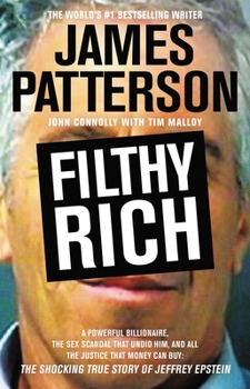 Hardcover Filthy Rich: A Powerful Billionaire, the Sex Scandal That Undid Him, and All the Justice That Money Can Buy: The Shocking True Stor Book