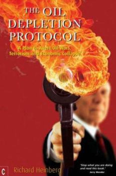 [The Oil Depletion Protocol: A Plan to Avert Oil Wars, Terrorism, and Economic Collapse] [By: Heinberg] [January, 2006]