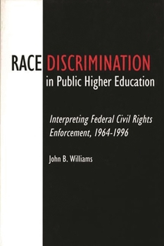 Paperback Race Discrimination in Public Higher Education: Interpreting Federal Civil Rights Enforcement, 1964-1996 Book