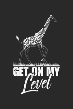 Get On My Level: Safari Tier Wild Giraffe  Notizbuch liniert DIN A5 - 120 Seiten für Notizen, Zeichnungen, Formeln | Organizer Schreibheft Planer Tagebuch