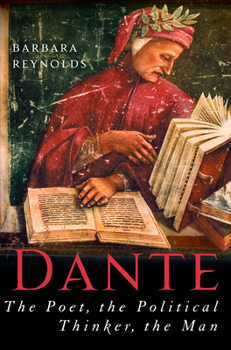 Hardcover Dante: The Poet, the Political Thinker, the Man Book