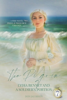 Paperback The Pilgrim: Lydia Bennet and a Soldier's Portion: A Pride & Prejudice Variation Book