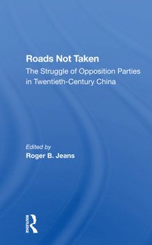 Paperback Roads Not Taken: The Struggle of Opposition Parties in Twentieth-Century China Book