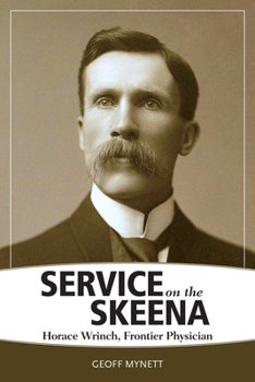 Paperback Service on the Skeena: Horace Wrinch, Frontier Physician Book