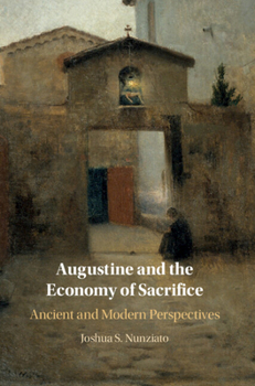 Hardcover Augustine and the Economy of Sacrifice: Ancient and Modern Perspectives Book