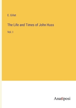 Paperback The Life and Times of John Huss: Vol. I Book