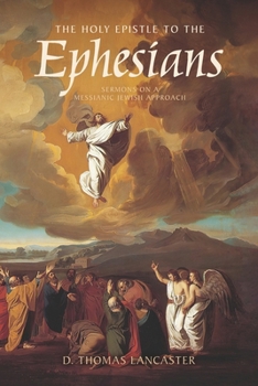 The Holy Epistle to the Ephesians: Sermons from a Messianic Jewish Approach