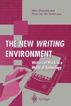 Paperback The New Writing Environment: Writers at Work in a World of Technology Book