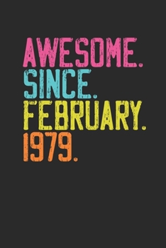 Awesome Since February 1979: Birthday Gift and Anniversary Gift for Wife , Women And Men - Small Lined Notebook (6 X 9 -120 Pages)