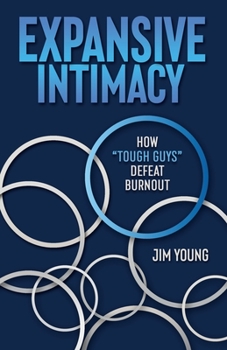 Paperback Expansive Intimacy: How "Tough Guys" Defeat Burnout Book