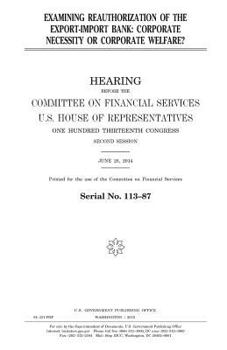 Examining Reauthorization of the Export-Import Bank: Corporate Necessity or Corporate Welfare?