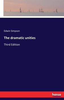 Paperback The dramatic unities: Third Edition Book