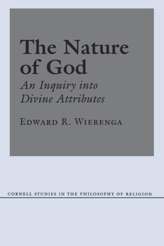 The Nature of God (Cornell Studies in the Philosophy of Religion)