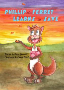 Hardcover Phillip the Ferret Learns to Save Book
