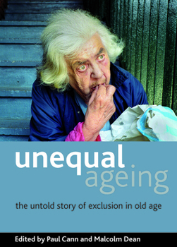 Hardcover Unequal Ageing: The Untold Story of Exclusion in Old Age Book