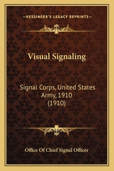 Visual Signaling: Signal Corps, United States Army, 1910