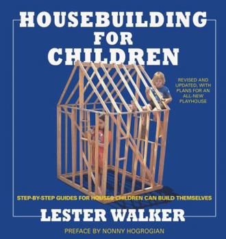 Paperback Housebuilding for Children 2nd Ed: Step-By-Step Guides for Houses Children Can Build Themselves Book
