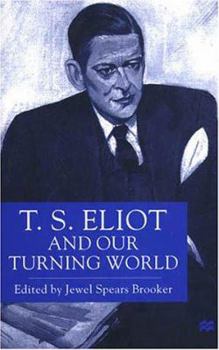 Hardcover T.S. Eliot and Our Turning World Book