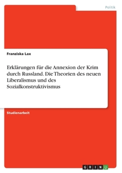 Paperback Erklärungen für die Annexion der Krim durch Russland. Die Theorien des neuen Liberalismus und des Sozialkonstruktivismus [German] Book