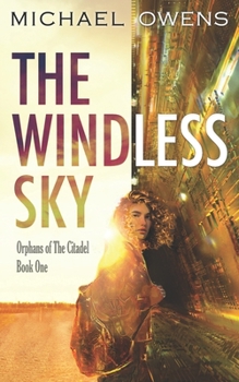 Paperback The Windless Sky: Orphans of the Citadel - Book One Book