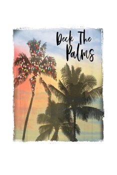 Paperback Deck The Palms: Funny Christmas Quote Notebook With Lined College Ruled Paper For Taking Notes. Stylish Tropical Travel Journal Diary Book