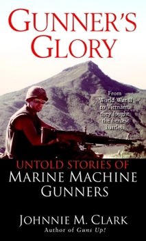 Mass Market Paperback Gunner's Glory: Untold Stories of Marine Machine Gunners Book
