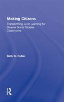 Hardcover Making Citizens: Transforming Civic Learning for Diverse Social Studies Classrooms Book