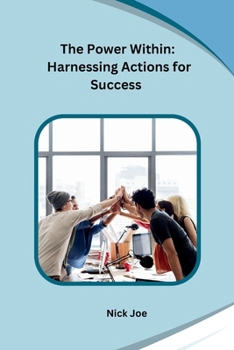 Paperback The Power Within: Harnessing Actions for Success Book