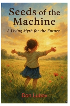 Paperback Seeds of the Machine: A Living Myth for the Future Book