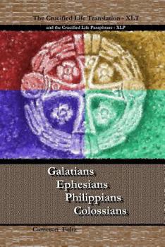 Paperback Galatians Ephesians Philippians Colossians: The Crucified Life Translation, XLT 2016 Book